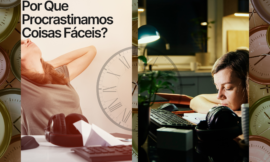 Por Que Procrastinamos Coisas Fáceis? Descubra Agora! 