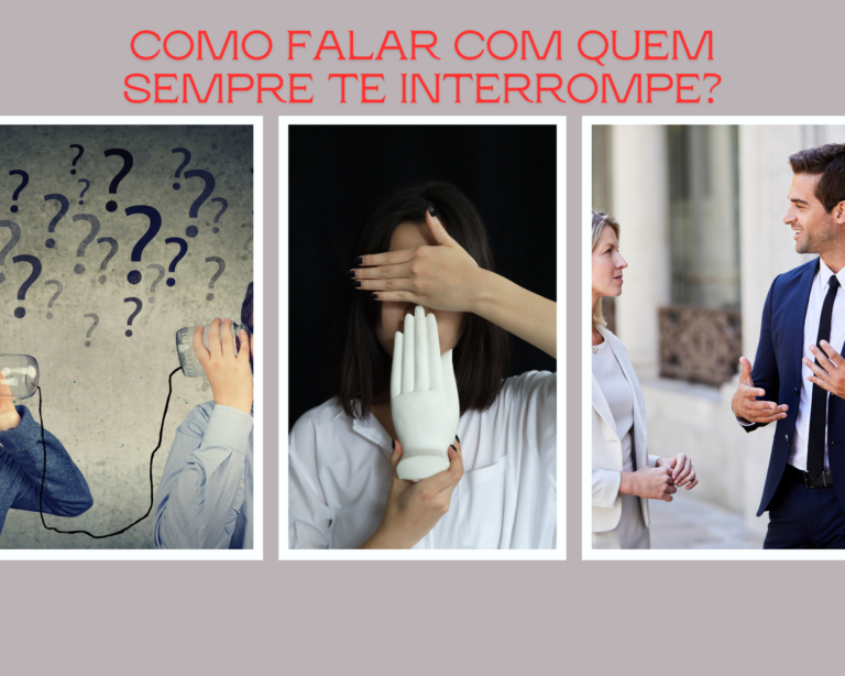 Leia mais sobre o artigo Como Falar com Quem Sempre Te Interrompe?