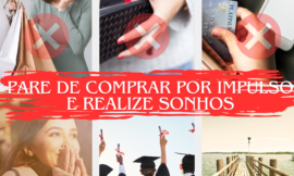 Pare de Comprar por Impulso e Realize Sonhos